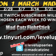 Weds Night Fights 2012 Mad Catz Fightstick Giveaway! Our good friends at Mad Catz is collaborating with us for an amazing giveaway for our Twitch subscribers! Subscribers to our www.twitch.tv/leveluplive will have a chance to win a...